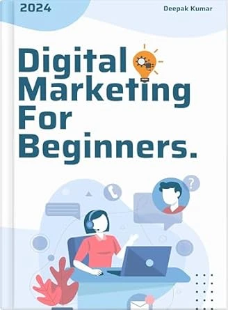 Digital Marketing for Beginners by Deepak Kumar