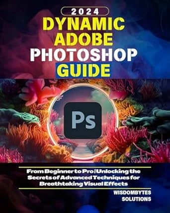 DYNAMIC ADOBE PHOTOSHOP GUIDE 2024