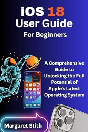 iOS 18 User Guide For Beginners
