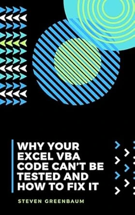 Why Your Excel VBA Code Can’t Be Tested : And How To Fix It