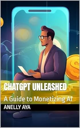 ChatGPT Unleashed: A Guide to Monetizing AI