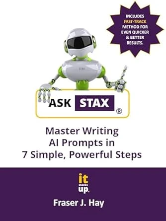 ASK STAX: Master Writing AI Prompts in 7 Simple, Powerful Steps