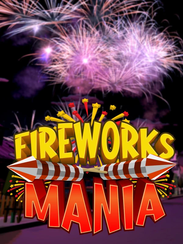 Fireworks Mania – An Explosive Simulator