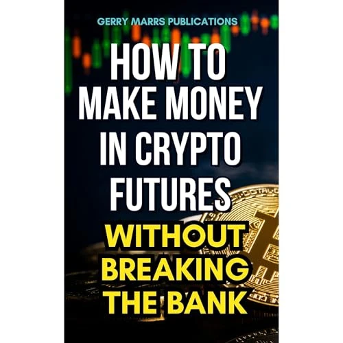 How to Make Money in Crypto Futures Without Breaking the Bank