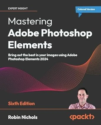 Mastering Adobe Photoshop Elements – 6th Edition