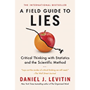 A Field Guide to Lies by Daniel J. Levitin