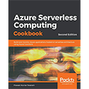 Azure Serverless Computing Cookbook, 2nd Edition