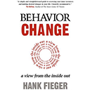 Behavior Change: A View from the Inside Out by Hank Fieger
