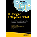 Building an Enterprise Chatbot by Abhishek Singh