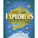 Explorers: Amazing Tales of the World’s Greatest Adventurers