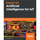 Hands-On Artificial Intelligence for IoT