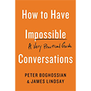 How to Have Impossible Conversations by Peter Boghossian