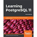 Learning PostgreSQL 11, 3rd Edition