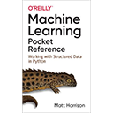 Machine Learning Pocket Reference by Matt Harrison