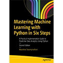 Mastering Machine Learning with Python in Six Steps, Second Edition