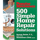 Popular Mechanics 500 Simple Home Repair Solutions