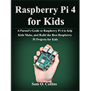 Raspberry Pi 4 for Kids by Sam O. Collins