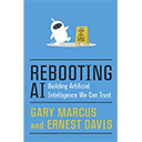 Rebooting AI: Building Artificial Intelligence We Can Trust