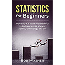 Statistics for Beginners by Bob Mather