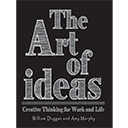 The Art of Ideas: Creative Thinking for Work and Life