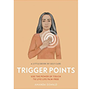 Trigger Points: Use the Power of Touch to Live Life Pain Free