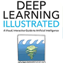 Deep Learning Illustrated by Jon Krohn