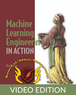 Machine Learning Engineering in Action, Video Edition