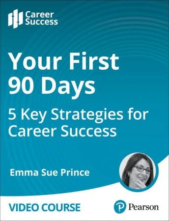 Your First 90 Days – 5 Key Strategies for Career Success